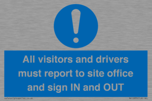 All visitors and drivers must report to site office and sign IN and OUT